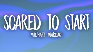 Michael Marcagi  Scared To Start Lyrics [upl. by Eindys]