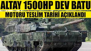 ALTAY 1500 HP DEV BATU MOTORU TESLİM TARİHİ AÇIKLANDI [upl. by Tnomyar]