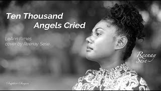 quotTen Thousand Angels Criedquot LeAnn Rimes  cover by Reenay Sese [upl. by Dang]