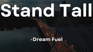 🍀 Stand Tall 🍀  Motivational Song With Lyrics  English Song  Music  Dream Fuel [upl. by Korb]