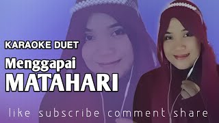 MENGGAPAI MATAHARI  KARAOKE DUET TANPA VOCAL COWOK [upl. by Willyt]