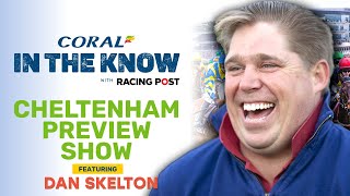 Cheltenham Festival AntePost Preview  Dan Skelton  Horse Racing Tips  In The Know [upl. by Eal260]