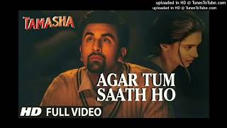 Agar Tum Saath Ho FULL SONG  Tamasha  Ranbir Kapoor Deepika Padukone  Arijit S Records160K160 [upl. by Akina]