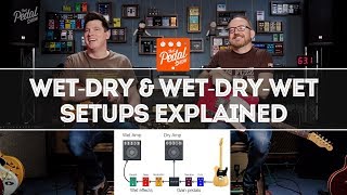 WetDry amp WetDryWet Amp amp FX Setups Explained – That Pedal Show [upl. by Gaudette]