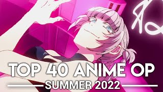 My Top 40 Anime Openings  Summer 2022 [upl. by Ardnnaed]