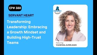 Transforming Leadership Embracing a Growth Mindset and Building HighTrust Teams with Vanessa [upl. by Huoh655]