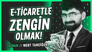 ETİCARET İLE ZENGİN OLMAK MÜMKÜN MÜ Konuk MertTanciger [upl. by Kannry]