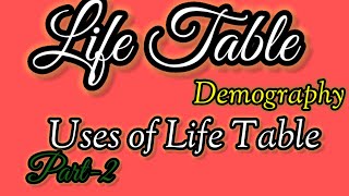 Life Table in Economics  Uses of Life Table Demography  Part 2 [upl. by Enirac]