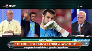 Ahmet Çakar Ali Koçun Volkan Demirele yaptığı vefasızlıktır [upl. by Wilbur]