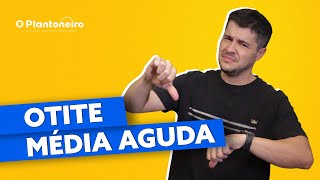 Otite Média Aguda  Como tratar no PS [upl. by Adnuahs767]