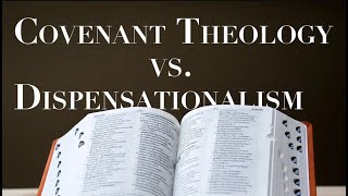 DISPENSATIONALISM vs COVENANT THEOLOGY [upl. by Spatz]