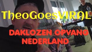 DAKLOZEN OPVANG NEDERLAND TheoGoesVIRAL [upl. by Friederike]