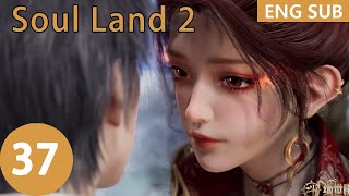 Preview  Soul Land 2 Episode37 ENG SUB [upl. by Nylhtak]