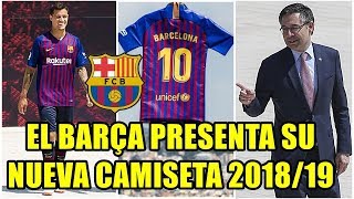 ASÍ HA SIDO LA PRESENTACIÓN DE LA NUEVA CAMISETA DEL BARÇA CON COUTINHO Y BARTOMEU PARA LA 20182019 [upl. by Geffner]