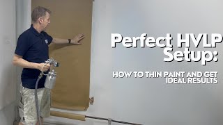 Perfect HVLP Setup How to Thin Paint and Get Ideal Results [upl. by Elvera]