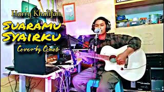 Suaramu Syairku Harry Khalifa cover cimot [upl. by Beghtol]