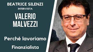 Perché lavoriamo  VALERIO MALVEZZI  Finanzialista [upl. by Schmitz749]