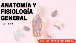 25 ANATOMÍA Y FISIOLOGÍA GENERAL 1  EXAMEN ESCRITO DE COSMETOLOGÍA [upl. by Ydnik909]