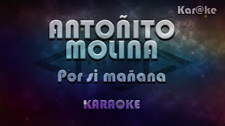 Antoñito Molina  Por si mañana Karke [upl. by Erodeht]