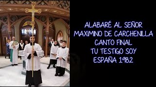 Alabaré al Señor Maximino Carchenilla González [upl. by Gabler]