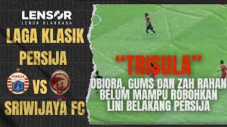 quotTRISULA MAUTquot OBIORA GUMS DAN ZAH RAHAN BELUM MAMPU ROBOHKAN LINI BELAKANG PERSIJA JAKARTA [upl. by Asseralc844]