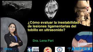 ¿Como evaluar la inestabilidad ligamentaria del tobillo en ultrasonido Dra Lena Pari [upl. by Lubet]