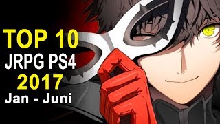 Top 10 JRPGs 2017 auf PS4 Jan  Juni [upl. by Gristede]