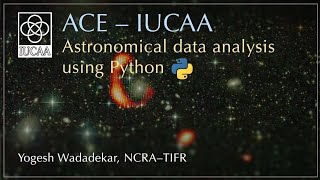 Astronomical data analysis using Python Lecture 2  Yogesh Wadadekar [upl. by Marcelia119]