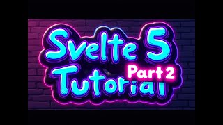 Svelte 5 Tutorial Walkthrough Part 2 [upl. by Askari]