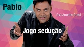 Pablo  Jogo de Sedução Dvd  Arrocha Brasil Vídeo Oficial [upl. by Jackqueline767]