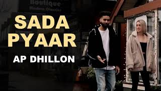 Sada Pyaar Full Song AP Dhillon  Gurinder Gill I Shinda Kahlon I New Punjabi Song 2022 [upl. by Charie128]