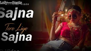 Sajna Tere Liye Sajna Lofy Song by badshahlive [upl. by Annoet]