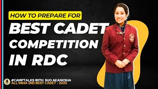 How to prepare for Best Cadet Competition in RDC  camptalks with SUO Akanksha [upl. by Atilrak]