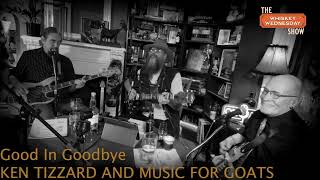 Live On The Whiskey Wednesday Show Goodbye Has Never Sounded So Good With Music For Goats [upl. by Nibuz]