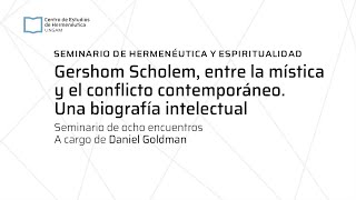 Daniel Goldman quotGershom Scholem entre la mística y el conflicto contemporáneoquot 1° encuentro [upl. by Nairdna]