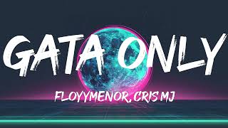 FloyyMenor  GATA ONLY ft Cris MJ LetraLyrics [upl. by Lunette95]