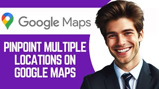 How To Pinpoint Multiple Locations On Google Maps [upl. by Daphna]