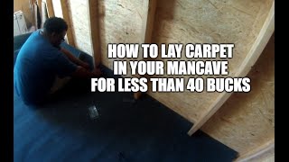 HOW TO LAY CARPET IN YOUR MANCAVE FOR LESS THAN 40 BUCKS [upl. by Navy]