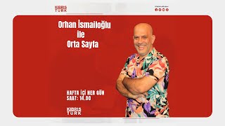 ORHAN İSMAİLOĞLU İLE ORTA SAYFA [upl. by Reisinger]