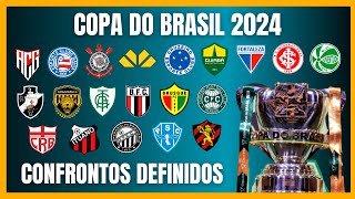 COPA DO BRASIL 2024  CONFRONTOS DEFINIDOS [upl. by Latricia218]