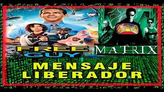 FREE GUY Y MATRIX MENSAJE LIBERADOR [upl. by Altaf227]