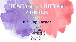 Hình vị phái sinh amp Hình vị biến tố Derivational amp Inflectional Morphemes  Morphology 4 [upl. by Haisoj347]