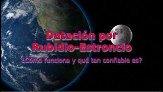 Datación por RubidioEstroncio ¿Cómo funciona y qué tan confiable es [upl. by Arelc]