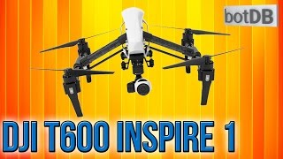 DJI T600 Inspire 1  botDB Review [upl. by Cofsky]