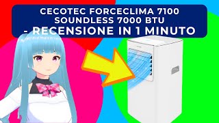 CECOTEC FORCECLIMA 7100 SOUNDLESS 7000 BTU CONDIZIONATORE PORTATILE  RECENSIONE IN 1 MINUTO [upl. by Assinna762]