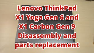 Lenovo ThinkPad X1 Yoga Gen 6 and X1 Carbon Gen 9 Disassembly and parts replacement [upl. by Cathlene]