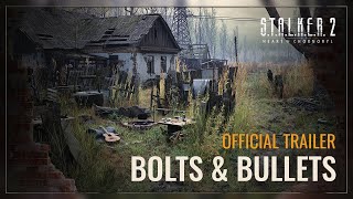 STALKER 2 Heart of Chornobyl — Bolts amp Bullets Trailer [upl. by Laaspere]