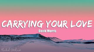 David Morris  Carrying Your Love Lyrics [upl. by Notsag]