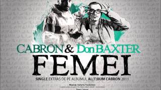 Cabron feat Don Baxter  Femei single 2011 [upl. by Zapot344]