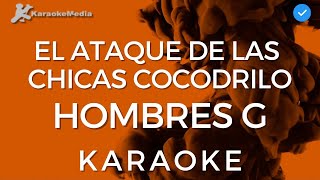 Hombres G  El ataque de las chicas cocodrilo KARAOKE  Instrumental y Letra [upl. by Odlanar]